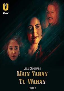 Main Yahan Tu Wahan S01 (Part-2) 2023