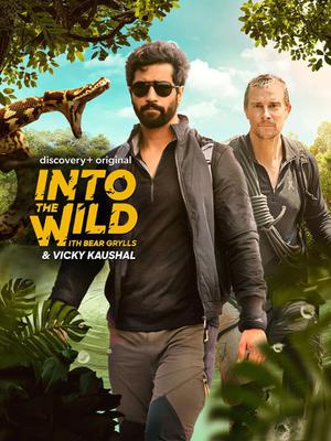 Into The Wild With Bear Grylls & Vicky Kaushal S01 2021